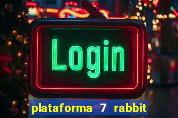 plataforma 7 rabbit paga mesmo